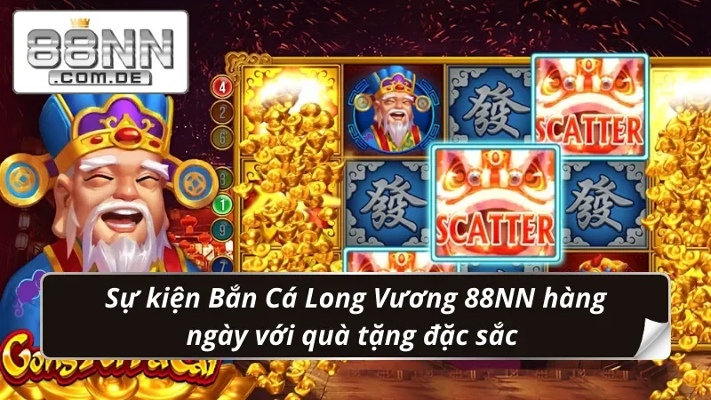 Bắn Cá Long Vương 88NN - Săn Boss Siêu To, Thưởng Cực Lớn 5 Bắn Cá Long Vương sản xuất nhiều sự kiện săn bắt mỗi ngày