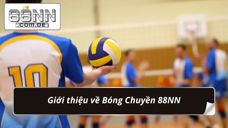 Bóng Chuyền 88NN – Nơi Hội Tụ Của Những Bet Thủ Sành Điệu 2 Đôi nét về siêu phẩm bet kèo Bóng Chuyền
