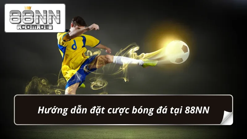 Bóng Đá 88NN – Cá Cược Chuẩn Kèo Với Tỷ Lệ Thắng Vượt Trội 5 Tham gia bet kèo Bóng Đá siêu dễ dàng cùng nhà cái
