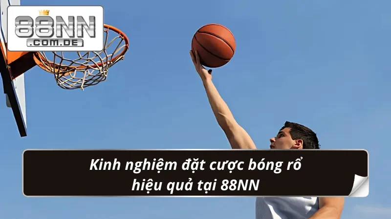 Bóng Rổ 88NN – Sảnh Bet Kèo Thể Thao Siêu Cấp Hấp Dẫn 7 Mẹo chinh phục thưởng lớn khi bet kèo Bóng Rổ