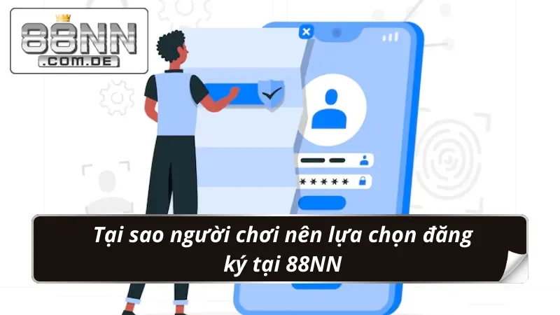 Đăng Ký 88NN: Nhanh Chóng, Dễ Dàng, Đảm Bảo Thành Công 2 Lý do người chơi nên đăng ký 88NN để trải nghiệm