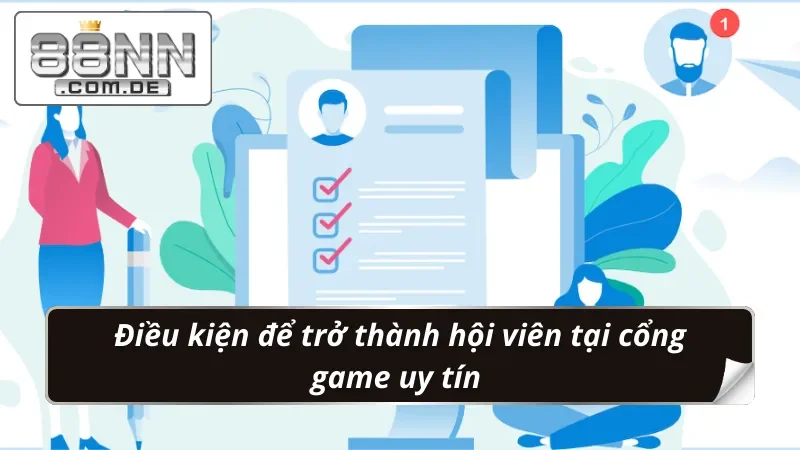 Đăng Ký 88NN: Nhanh Chóng, Dễ Dàng, Đảm Bảo Thành Công 4 Điều kiện đăng ký 88NN tại cổng game