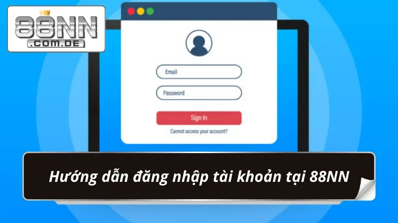 Hướng Dẫn Đăng Nhập 88NN Cực Dễ Dàng Cho Người Mới 3 Các bước đăng nhập tại nhà cái 88NN đơn giản