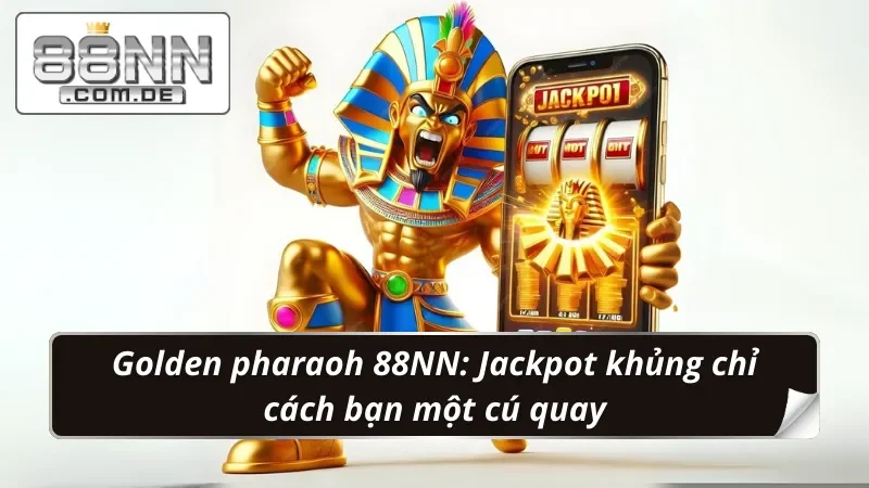 Golden Pharaoh 88NN: Cơn Lốc Nổ Hũ Phá Đảo Thế Giới 2 Golden Pharaoh: Chỉ một lần quay, bạn có thể trở thành tỷ phú