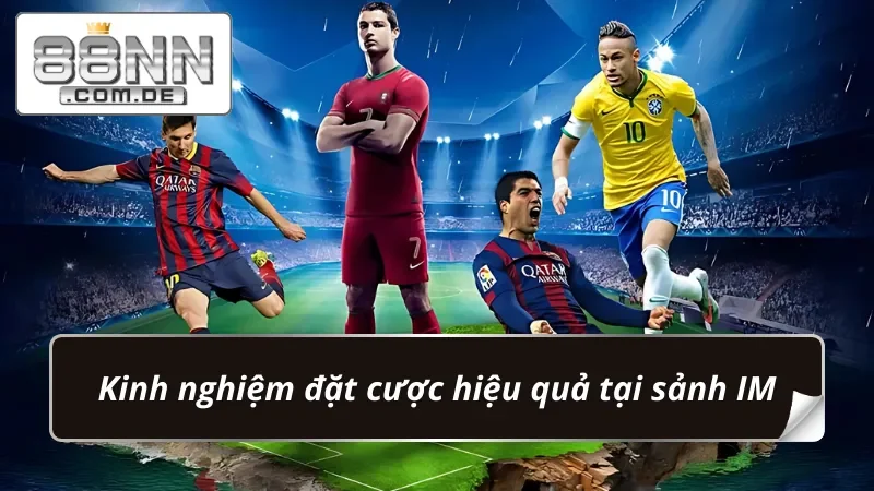 IM Thể Thao 88NN – Sảnh Cá Độ Online Tuyệt Đối Chất Lượng 7 Bet kèo thắng lớn đơn giản khi chơi tại IM Thể Thao
