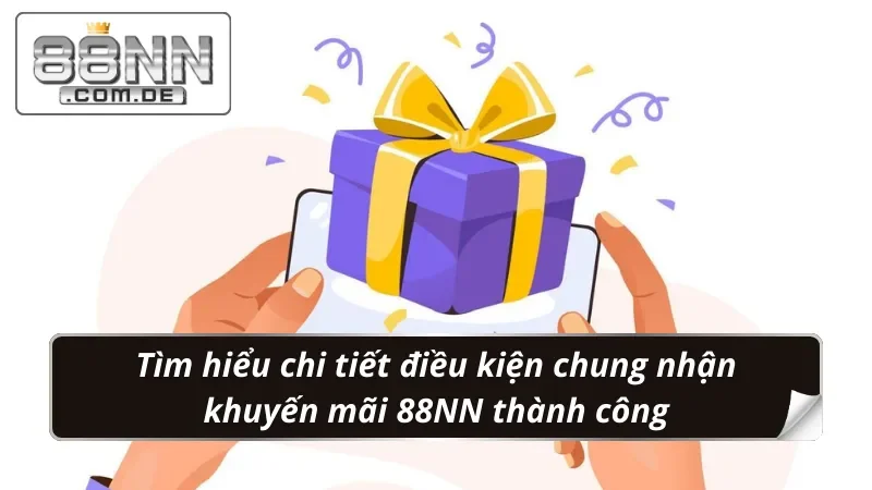 Khuyến mãi 88NN Cơ Hội Nâng Cao Trải Nghiệm Cá Cược Hấp Dẫn 2 Tìm hiểu chi tiết điều kiện chung nhận khuyến mãi