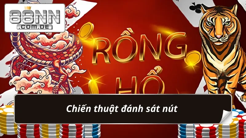 Rồng Hổ 88NN: Game Bài Đỏ Đen Ăn Tiền Trong Vài Giây 6 Sử dụng chiến thuật đánh sát nút để hạ gục đối thủ trong game bài Rồng Hổ