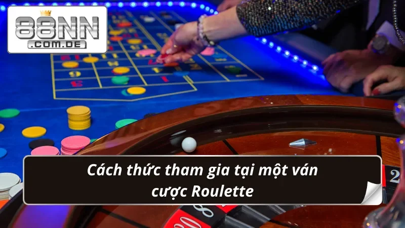 Roulette 88NN - Chuẩn Hóa Quy Tắc Nhận Thưởng Chuẩn “Đét” 5 Chi tiết quy trình tham gia cược Roulette hấp dẫn