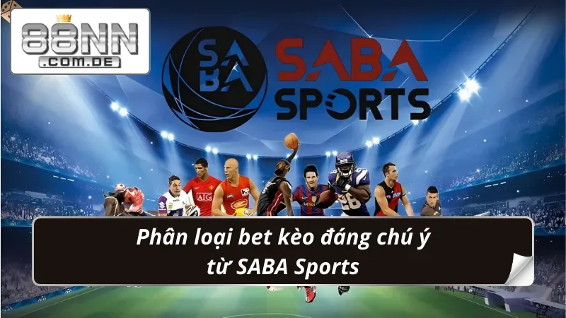 SABA Thể Thao 88NN – Trải Nghiệm Cá Cược Bóng Đá Siêu Đỉnh 3 Đa dạng cơ hội bet kèo từ sảnh SABA Thể Thao