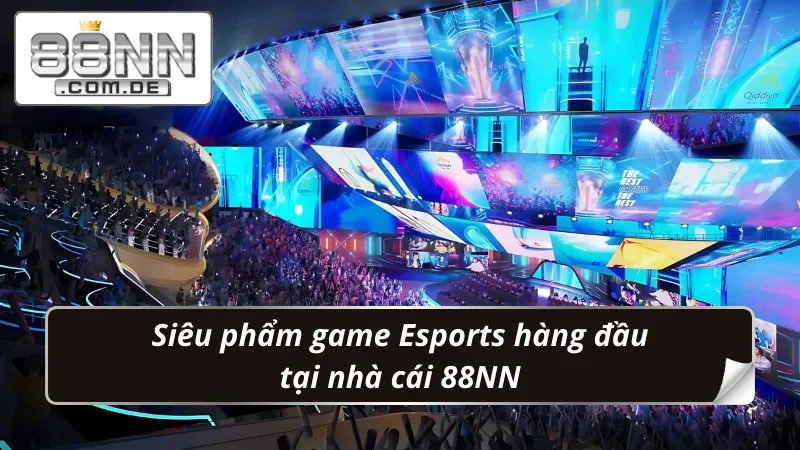 Thể Thao Điện Tử 88NN – Sân Chơi Bet Kèo Esports Thời Thượng 3 Tổng hợp các siêu phẩm bet kèo Thể Thao Điện Tử