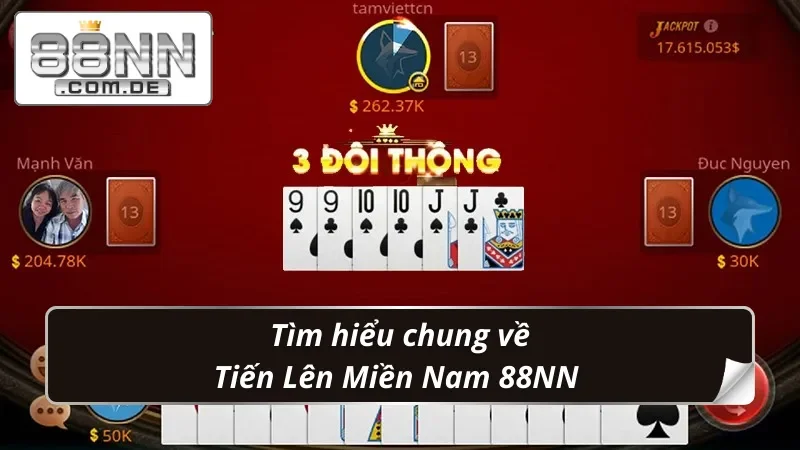 Tiến Lên Miền Nam 88NN: Game Bài Quốc Dân Vạn Người Mê 2 Sơ lược về game bài Tiến Lên Miền Nam